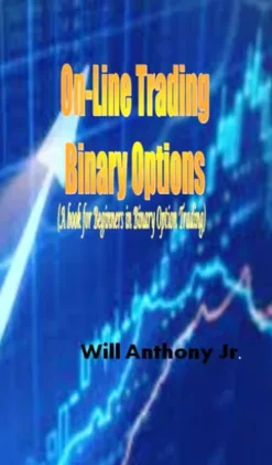 On-Line Trading Binary Options (A book for Beginners in Binary Option Trading)