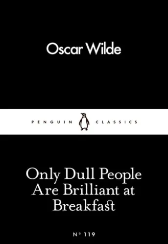 Only Dull People Are Brilliant at Breakfast