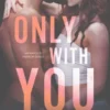 Only with You