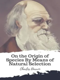 On the Origin of Species By Means of Natural Selection