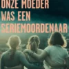 Onze moeder was een seriemoordenaar