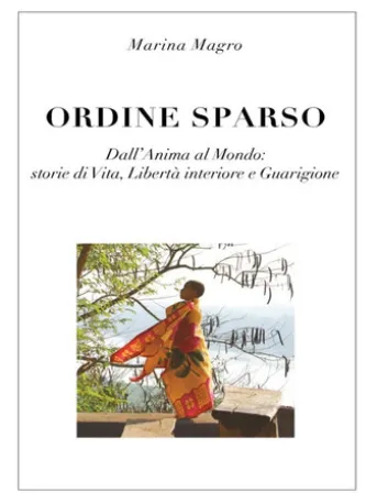 ORDINE SPARSO dall'Anima al Mondo: storie di vita, libertà interiore e guarigione