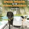 Otto's Special Mission In The Florida Everglades
