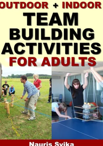 Outdoor + Indoor Team Building Activities For Adults.