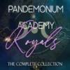 Pandemonium Academy Royals [the Complete Collection]: A Reverse Harem Paranormal Series