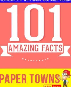 Paper Towns - 101 Amazing Facts You Didn't Know