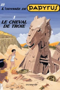 Papyrus - Tome 23 - Le cheval de Troie - L'Odyssée de Papyrus I