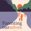 Parenting ourselves