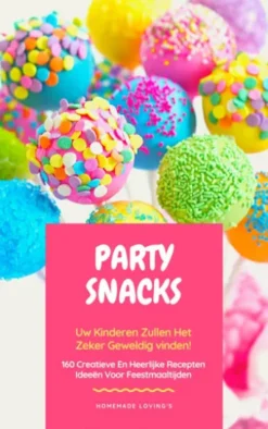 Party Snacks - Uw Kinderen Zullen Het Zeker Geweldig Vinden!