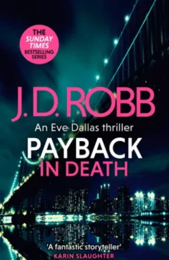 Payback in Death: An Eve Dallas thriller (In Death 57)
