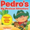Pedro's Big Mexican Adventure | Children's Learn Spanish Books