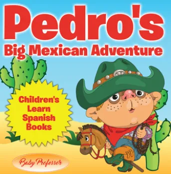 Pedro's Big Mexican Adventure | Children's Learn Spanish Books