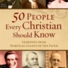 50 People Every Christian Should Know