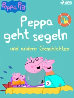 Peppa Wutz – Peppa geht segeln und andere Geschichten