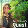 Persephone’s Quest for a Green Thumb