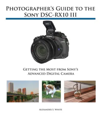 Photographer's Guide to the Sony DSC-RX10 III