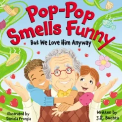 Pop-Pop Smells Funny But We Love Him Anyway