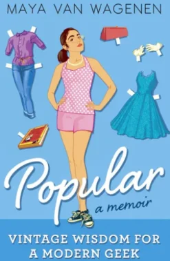 Popular: Vintage Wisdom for a Modern Geek (A Memoir)