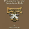 Praying the Secular Franciscan Rule