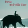 Prinzen, Parias und wilde Tiere