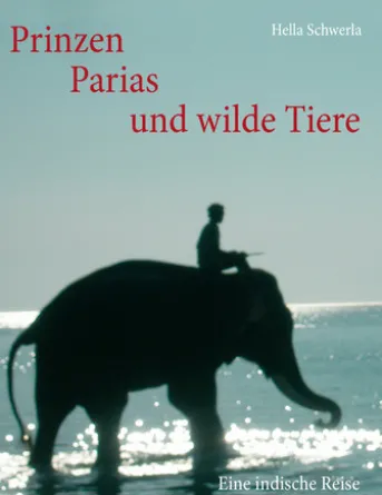 Prinzen, Parias und wilde Tiere