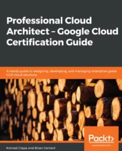 Professional Cloud Architect – Google Cloud Certification Guide