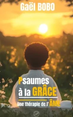 Psaumes à la GRÂCE : une thérapie de l'ÂME