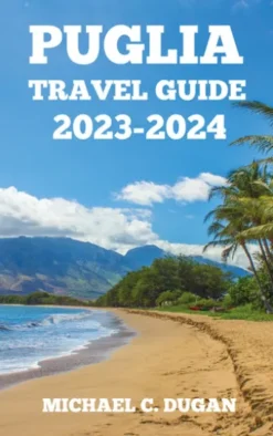 PUGLIA TRAVEL GUIDE 2023-2024