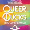 Queer Ducks (and Other Animals)
