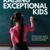 Raising Exceptional Kids: The Elite Parent’s Guide to Raising Resilient, Kind, and High-Achieving Children