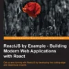 ReactJS by Example - Building Modern Web Applications with React