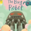 Reading Gems Phonics: The Bug Robot (Book 4)