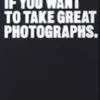 Read This if You Want to Take Great Photographs