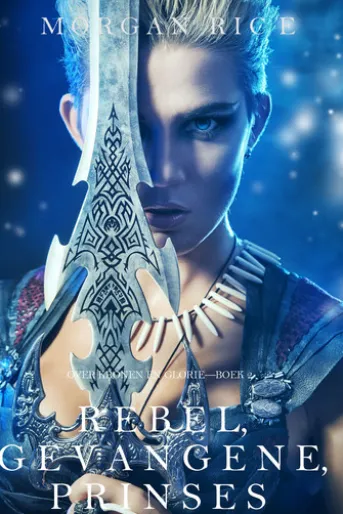 Rebel, Gevangene, Prinses (Over Kronen en Glorie—Boek 2)