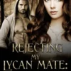 Rejecting My Lycan Mate