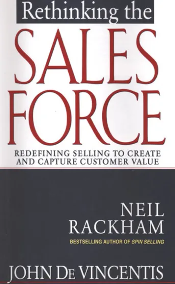 Rethinking the Sales Force: Redefining Selling to Create and Capture Customer Value
