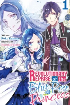 Revolutionary Reprise of the Blue Rose Princess Vol.1