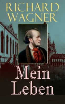 Richard Wagner: Mein Leben