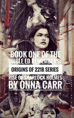 Rise of Sharlock Holmes: Uncle Ed Remembers