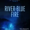 River of Blue Fire