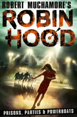 Robin Hood 7: Prisons, Parties & Powerboats (Robert Muchamore's Robin Hood)