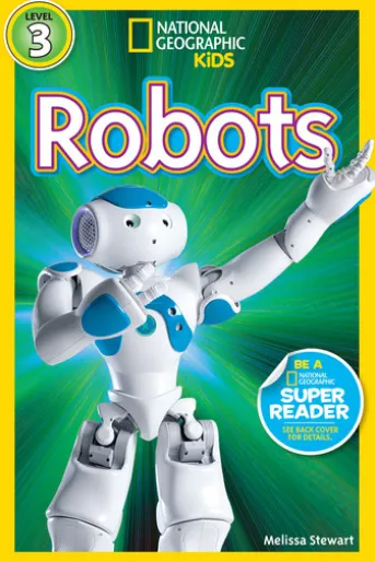 Robots (National Geographic Kids Readers, Level 3)