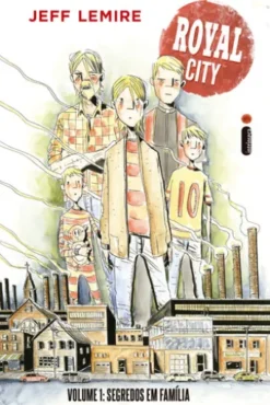 Royal City Volume 1 - Segredos em família