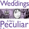 Royal Weddings, A Very Peculiar History
