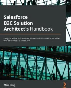 Salesforce B2C Solution Architect's Handbook