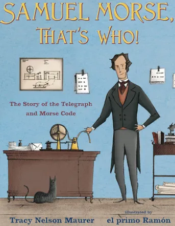 Samuel Morse, That's Who!