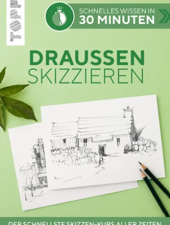 Schnelles Wissen in 30 Minuten - Draußen skizzieren