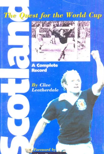 Scotland: The Quest for the World Cup 1950-1994 - A Complete Record