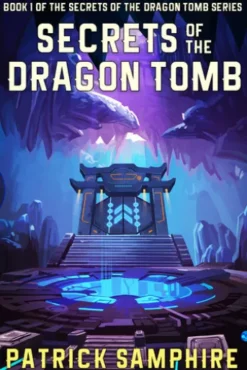 Secrets of the Dragon Tomb (Book 1 of the Secrets of the Dragon Tomb Series)