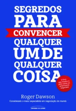 Segredos para convencer qualquer um de qualquer coisa